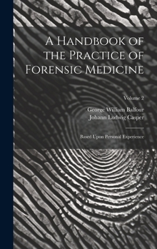 Hardcover A Handbook of the Practice of Forensic Medicine: Based Upon Personal Experience; Volume 2 Book