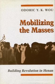 Hardcover Mobilizing the Masses: Building Revolution in Henan Book