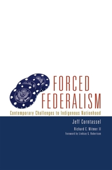 Paperback Forced Federalism: Contemporary Challenges to Indigenous Nationhood Book