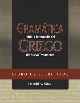 Paperback Gramática Inicial E Intermedia del Griego del Nuevo Testamento - Libro de Ejercicios [Spanish] Book