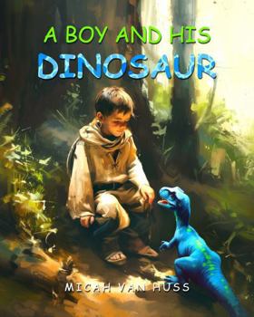 Paperback A Boy and His Dinosaur Book
