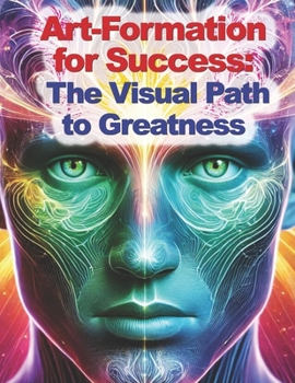 Paperback Art-Formations for Success: The Visual Path to Greatness: Unlock Your Subconscious Power for a Life of Achievement Book