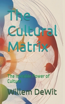 Paperback The Cultural Matrix: The Invisible Power of Culture Book