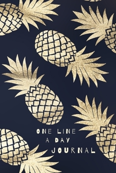 One Line A Day Journal: Golden Pineapples A Five-Year Memory Book, Diary, Notebook 6x9, 110 Lined Blank Pages