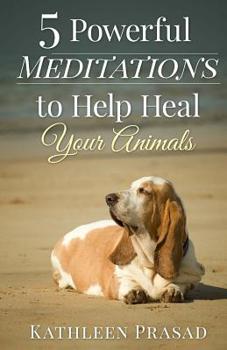 Paperback 5 Powerful Meditations to Help Heal Your Animals Book