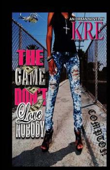 Paperback The Game Don't Love Nobody: ( an urban novel) Book