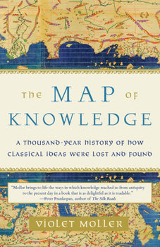 Paperback The Map of Knowledge: A Thousand-Year History of How Classical Ideas Were Lost and Found Book