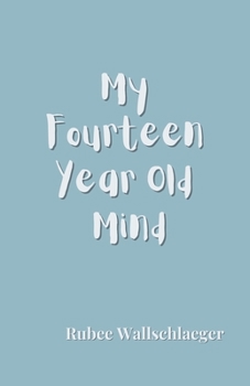 Paperback My Fourteen Year Old Mind Book