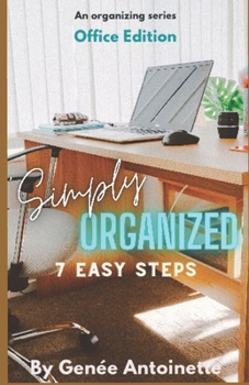 Paperback Simply Organized - Office Edition: 7 Easy Steps Book