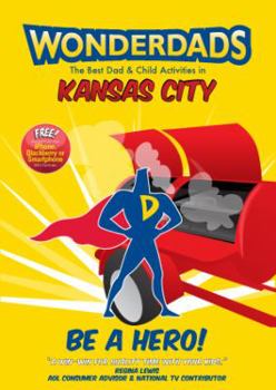 Paperback Wonderdads: Kansas City: The Best Dad & Child Activities Book