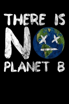 There is no Planet B: Notizbuch DIN A5 - 120 Seiten kariert