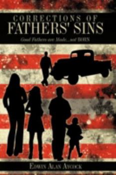 Paperback Corrections of Fathers' Sins: Good Fathers are Made...not Born Book