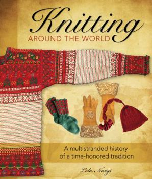 Hardcover Knitting Around the World: A Multistranded History of a Time-Honored Tradition Book
