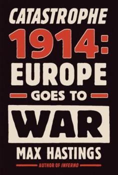 Hardcover Catastrophe 1914: Europe Goes to War Book