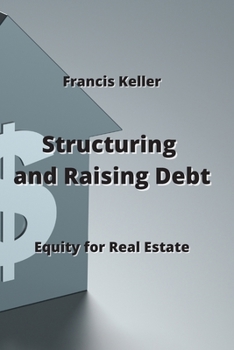 Paperback Structuring and Raising Debt: Equity for Real Estate Book
