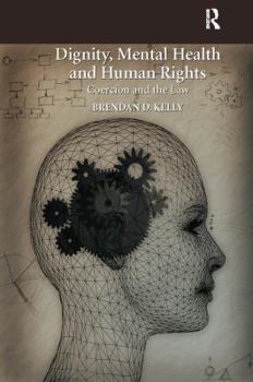 Paperback Dignity, Mental Health and Human Rights: Coercion and the Law Book