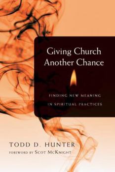 Hardcover Giving Church Another Chance: Finding New Meaning in Spiritual Practices Book