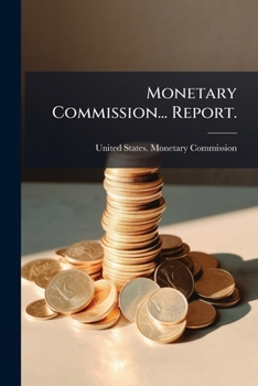 Paperback Monetary Commission... Report. Book