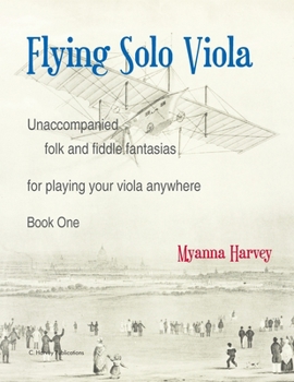 Paperback Flying Solo Viola, Unaccompanied Folk and Fiddle Fantasias for Playing Your Viola Anywhere, Book One Book