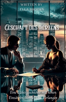 Paperback Geschäft des Herzens: Eine Liebesgeschichte mit hohen Einsätzen, Verrat und Verlangen (Milliardäre und ihre Verbotenen Leidenschaften) (German Edition) [German] Book