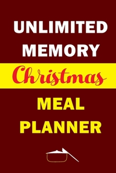 Paperback Unlimited Memory Christmas Meal Planner: Track And Plan Your Meals Weekly (Christmas Food Planner - Journal - Log - Calendar): 2019 Christmas monthly Book
