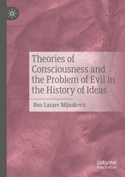 Paperback Theories of Consciousness and the Problem of Evil in the History of Ideas Book