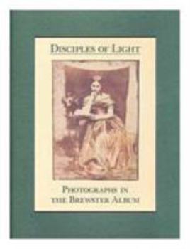 Hardcover Disciples of Light: Photographs in the Brewster Album Book