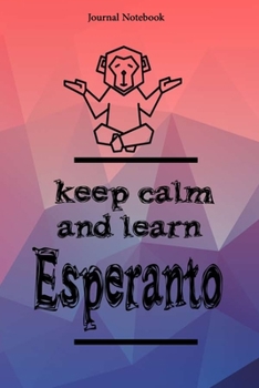 Keep Calm And Learn Esperanto Journal Notebook Sheet 9x6 Inches 120 Pages with bleed