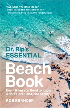 Paperback Dr. Rip's Essential Beach Book: Everything You Need to Know about Surf, Sand, and Safety Book