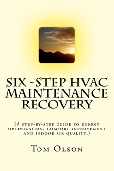 Paperback Six-Step HVAC Maintenance Recovery: (A step-by-step guide to energy optimization, comfort improvement and indoor air quality.) Book