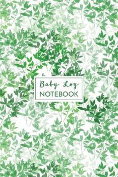 Paperback Baby Log Notebook: Greenery Tracker Book for Newborns, Record Infant's Feeding, Diaper, Sleeping & More Book