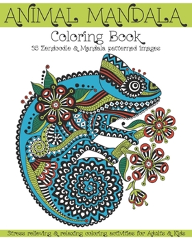 Paperback Animal Mandala Coloring Book: 35 Zendoodle & Mandala patterned images. Stress relieving & relaxing coloring activities for Adults & Kids. Book