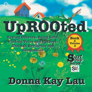 Paperback Uprooted: Feeling Othered, Being Seen, Finding Value and Purpose, Through Resilience and Compassion Book 3 Volume 3 [Large Print] Book