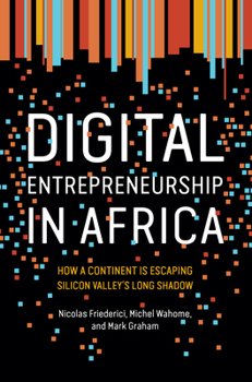 Paperback Digital Entrepreneurship in Africa: How a Continent Is Escaping Silicon Valley's Long Shadow Book