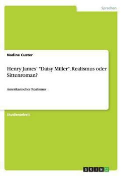 Paperback Henry James' "Daisy Miller". Realismus oder Sittenroman?: Amerikanischer Realismus [German] Book