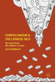 Hardcover Confucianism and the Chinese Self: Re-Examining Max Weber's China Book