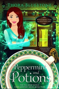 Peppermint and Potions: A Psychic Witch Supernatural Mystery - Book #2 of the Tea Shop Witch