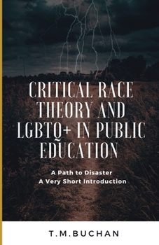 Paperback Critical Race Theory and Lbgtq+ in Public Education: A Path to Disaster A Very Short Introduction Book