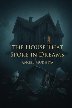 The House That Spoke in Dreams: A haunting tale of memory and identity, where a woman’s past unravels inside a house that feeds on who she was to birth who she’ll become.