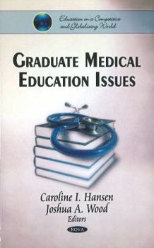 Hardcover Graduate Medical Education Issues (Education in a Competitive and Globalizing World) Book