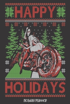 Holiday Planner: Motorcycle Sexy Biker Chick Ugly Christmas |  Thanksgiving | Calendar | Holiday Guide | Budget | Black Friday | Cyber Monday | ... Event Tracker | Christmas Card Address | Gift