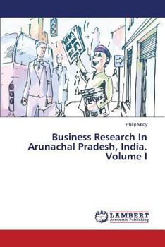 Paperback Business Research in Arunachal Pradesh, India. Volume I Book
