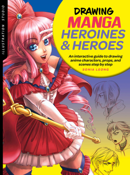 Paperback Illustration Studio: Drawing Manga Heroines and Heroes: An Interactive Guide to Drawing Anime Characters, Props, and Scenes Step by Step Book