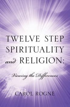 Paperback Twelve Step Spirituality and Religion: Viewing the Differences Book