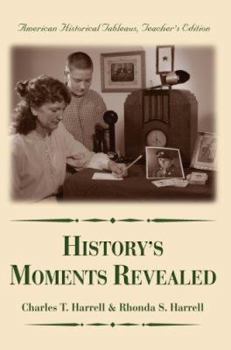 Paperback History's Moments Revealed: American Historical Tableaus Teacher's Edition Book