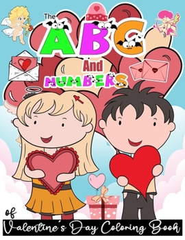 Paperback The ABC's and Numbers of Valentine's Day Coloring Book: A Valentine's Themed Colouring pages for Children & Preschoolers, Educational Alphabet Book wi Book