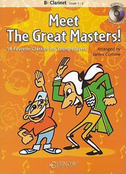 Meet the Great Masters!: 18 Favorite Classics for Young Players; BB Clarinet - Grade 1-2 [With CD (Audio)]