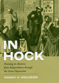 Hardcover In Hock: Pawning in America from Independence Through the Great Depression Book