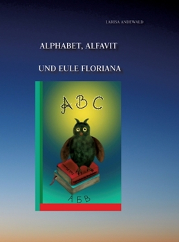 Hardcover Alphabet, Alfavit und Eule Floriana: Sprechende Buchstaben [German] Book