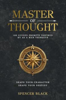 Paperback Master of Thought: 100 Guided Prompts Inspired By As A Man Thinketh Book